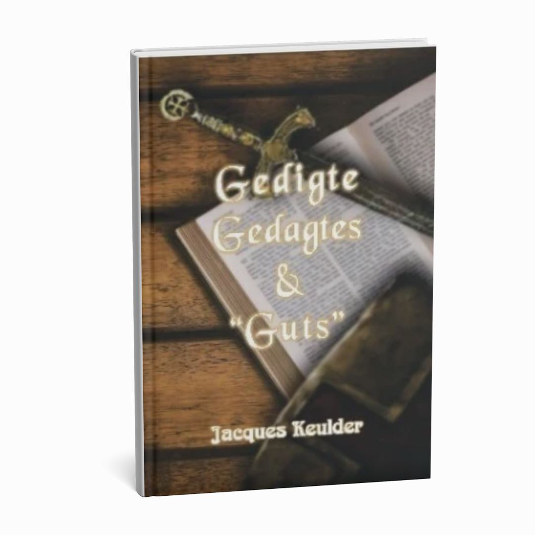 Gedigte, Gedagtes & "Guts" geskryf deur Jacques Keulder